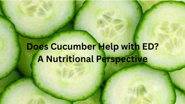 Does Cucumber Help with ED? A Nutritional Perspective